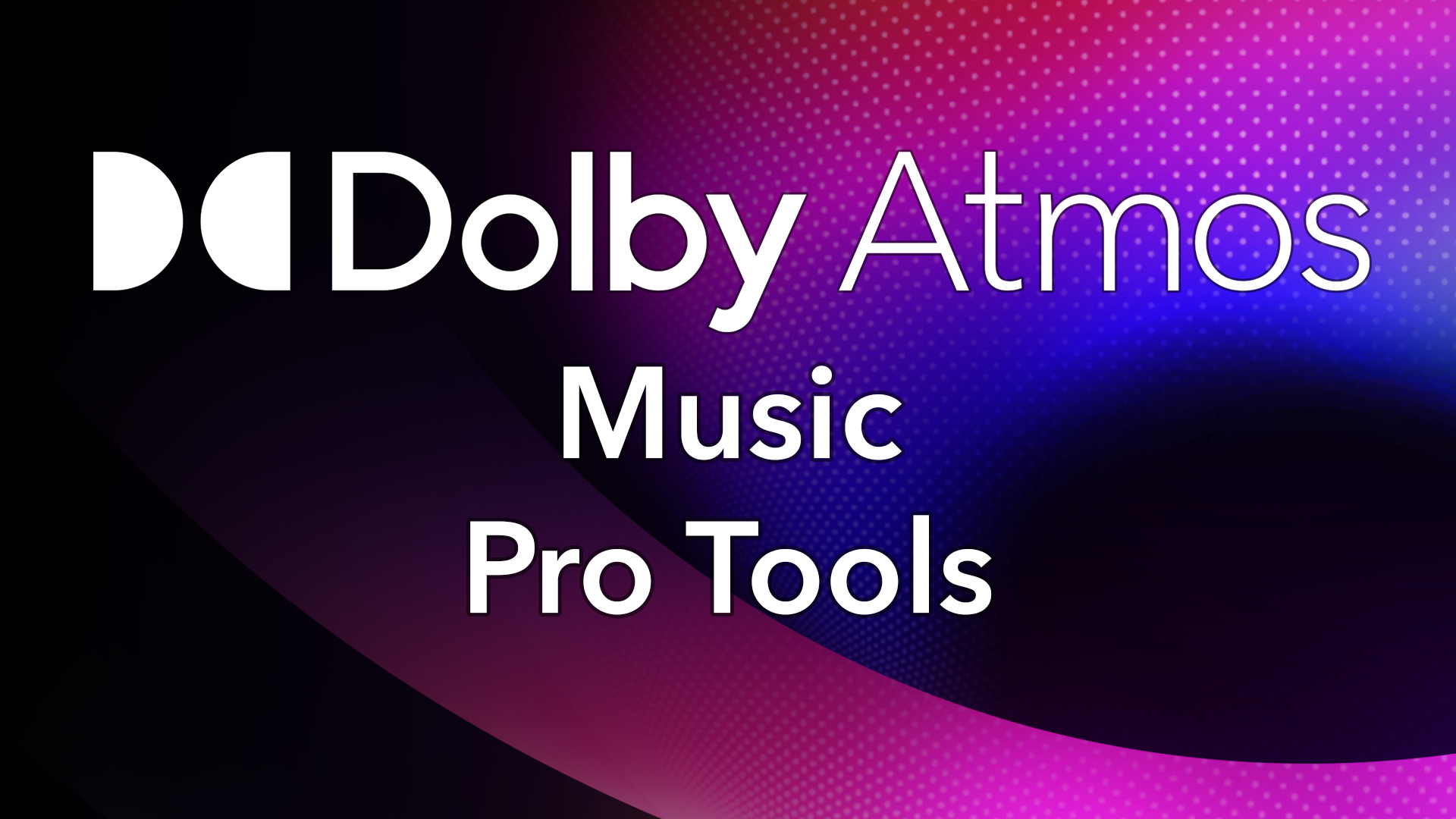 Dolby Atmos Music - Pro Tools