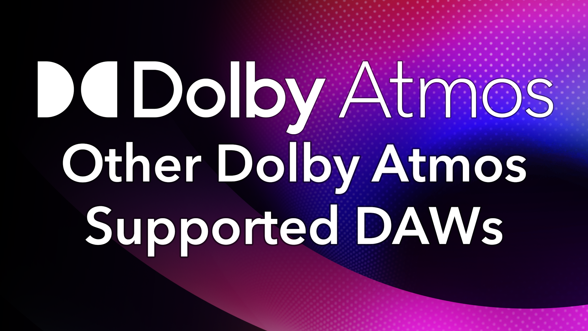 Dolby Atmos Other Supported DAWs
